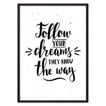 Постер в рамке Follow your dreams… 40х60 см