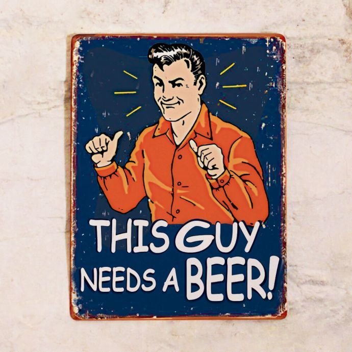 Жестяная табличка для бара This guy needs a beer!