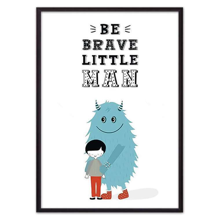 Постер в рамке Монстр "Be brave..." 21х30 см